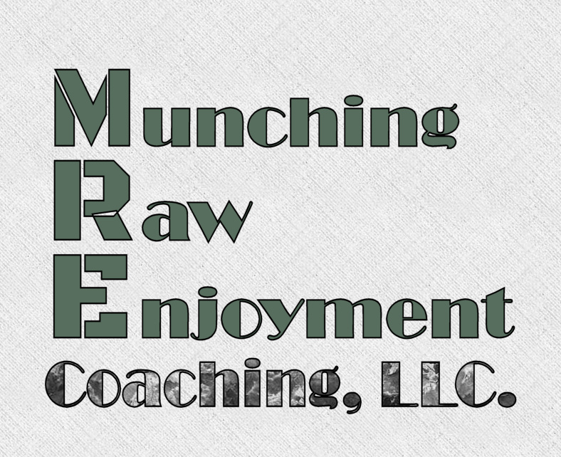 Munching Raw Enjoyment Coaching, LLC.